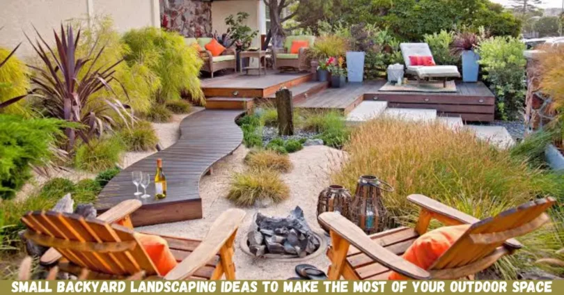 small backyard landscaping ideas to make the most of your outdoor space