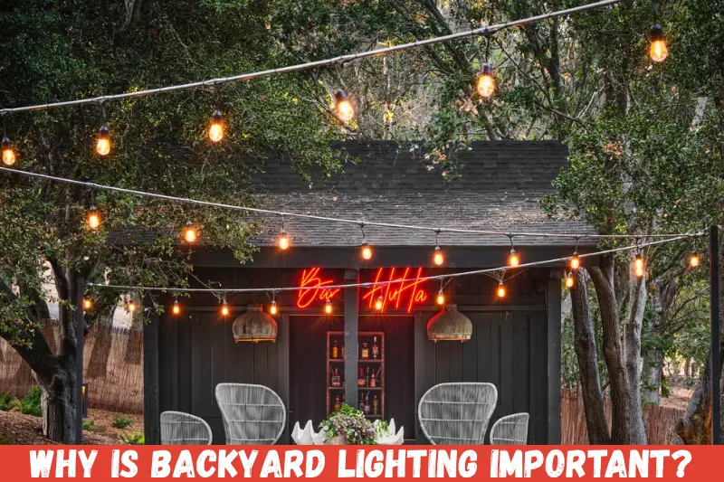 why is backyard lighting important?